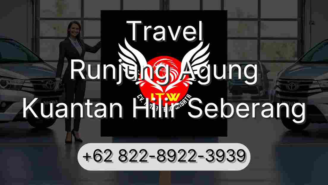 Travel Runjung Agung Kuantan Hilir Seberang