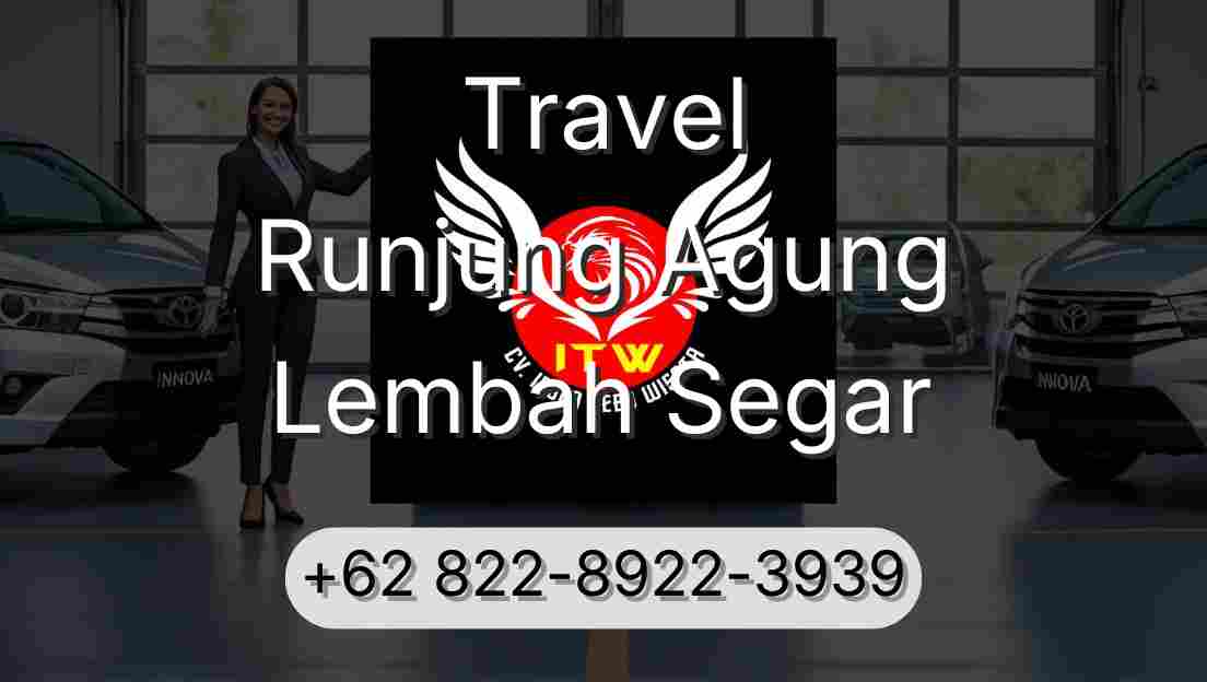Travel Runjung Agung Lembah Segar