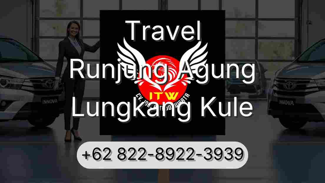 Travel Runjung Agung Lungkang Kule