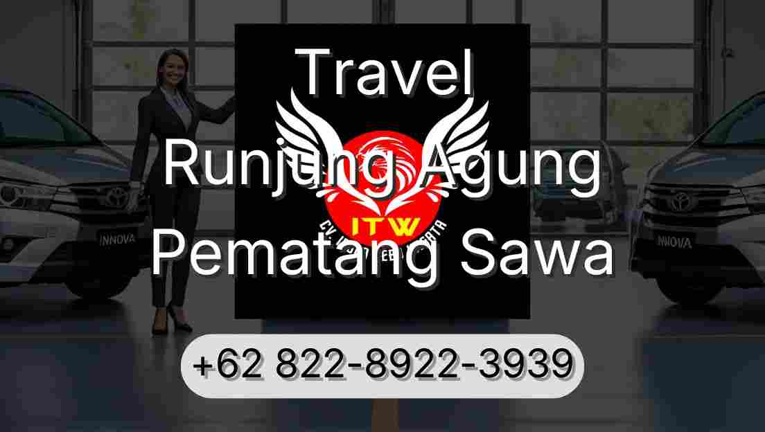 Travel Runjung Agung Pematang Sawa