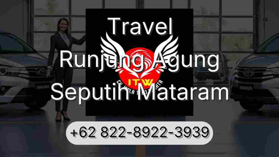 Travel Runjung Agung Seputih Mataram