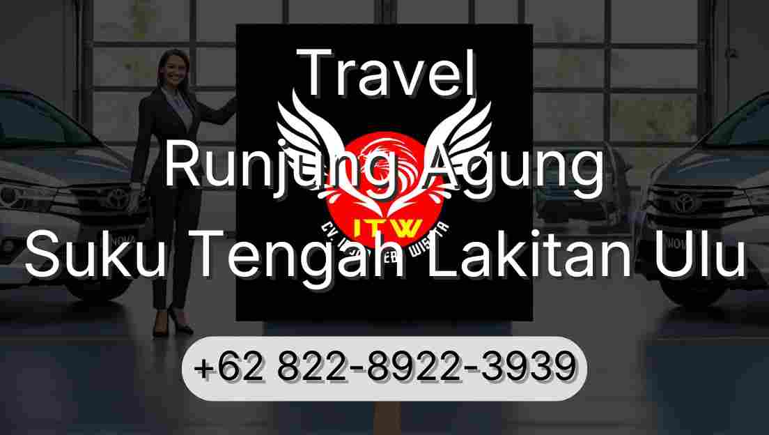 Travel Runjung Agung Suku Tengah Lakitan Ulu