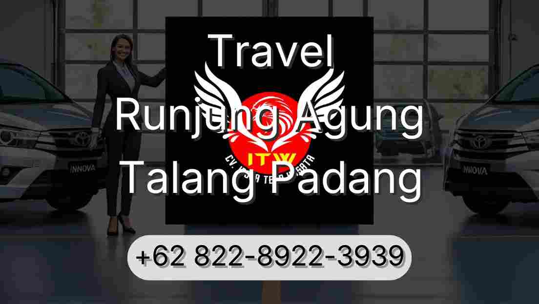 Travel Runjung Agung Talang Padang
