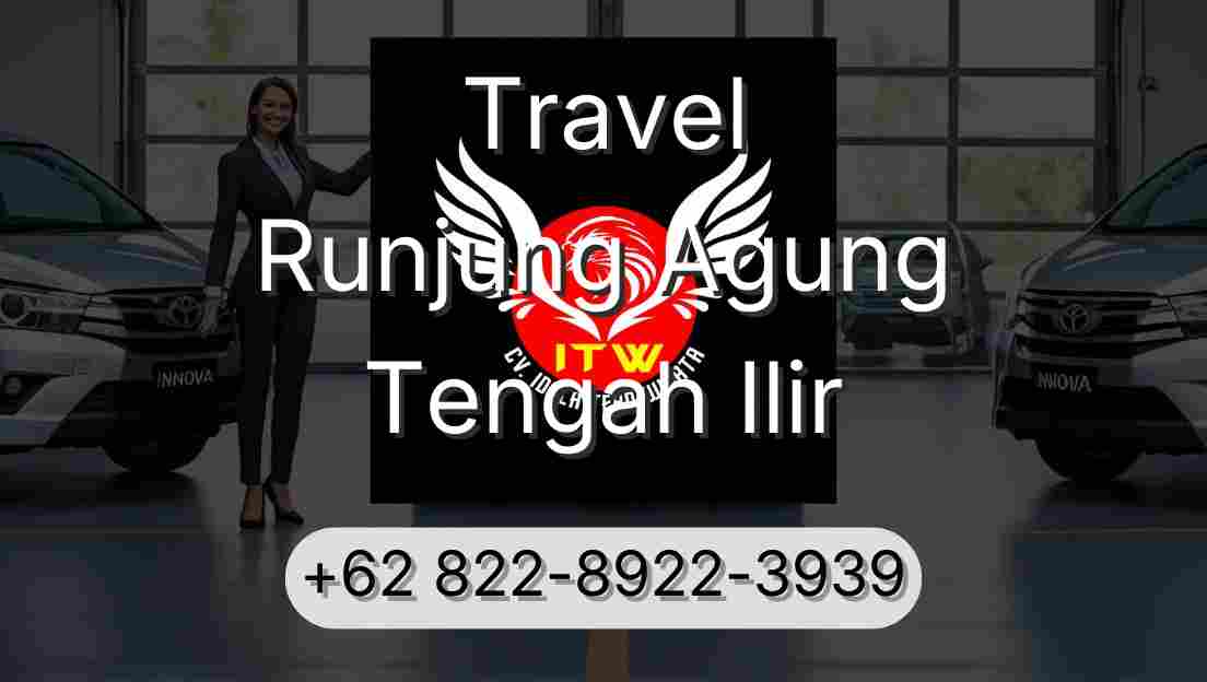 Travel Runjung Agung Tengah Ilir