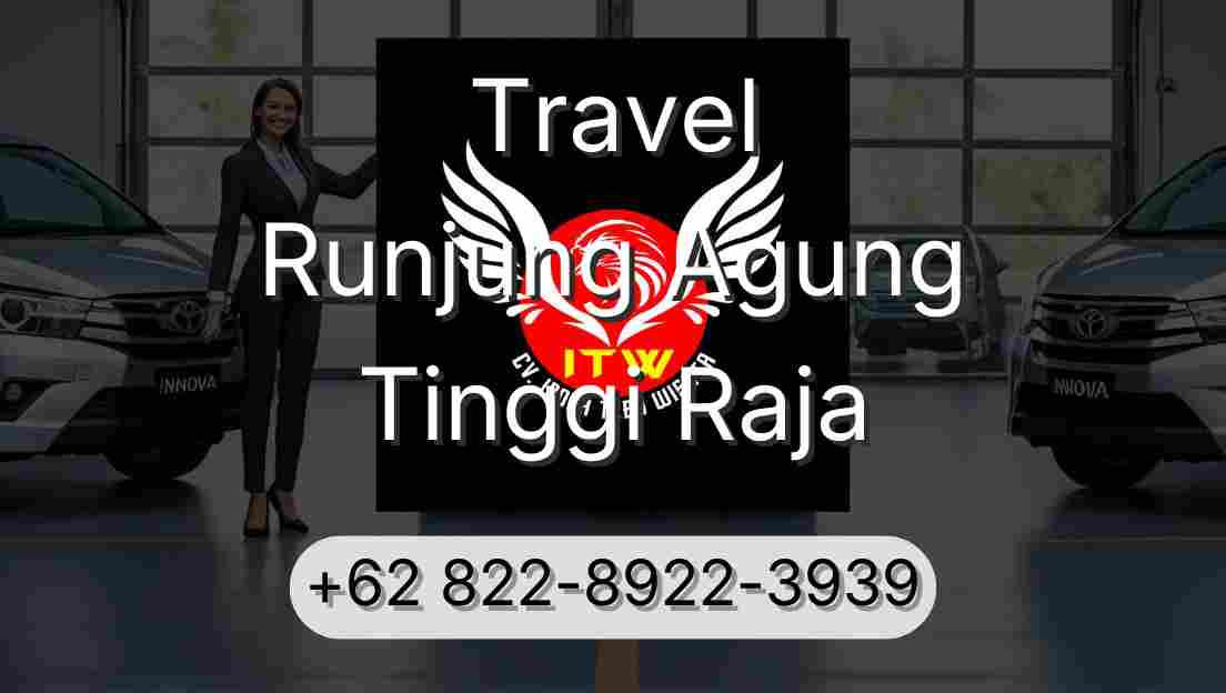 Travel Runjung Agung Tinggi Raja
