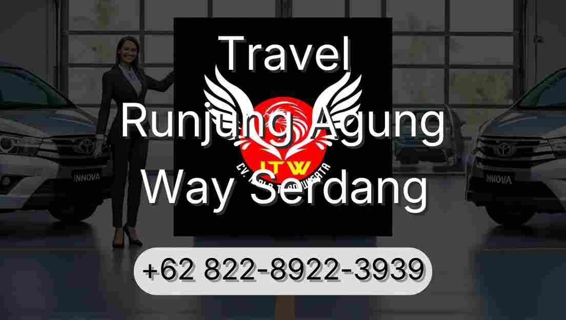 Travel Runjung Agung Way Serdang