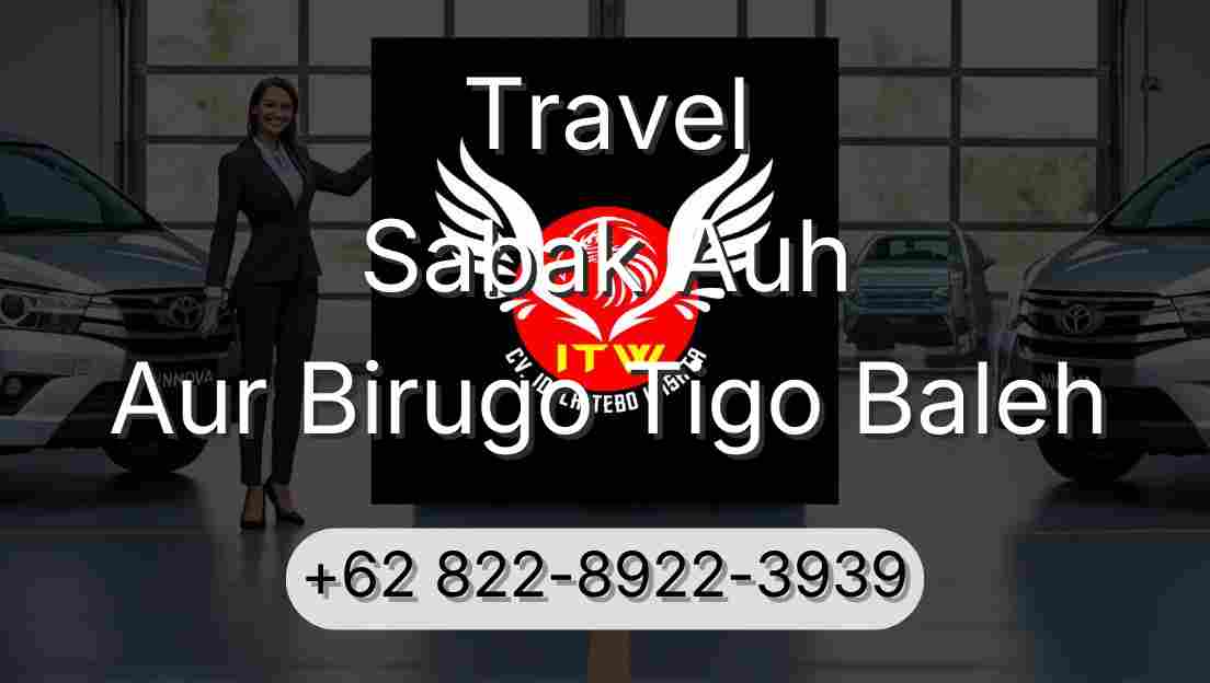 Travel Sabak Auh Aur Birugo Tigo Baleh