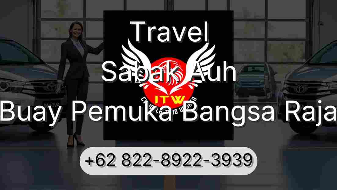 Travel Sabak Auh Buay Pemuka Bangsa Raja