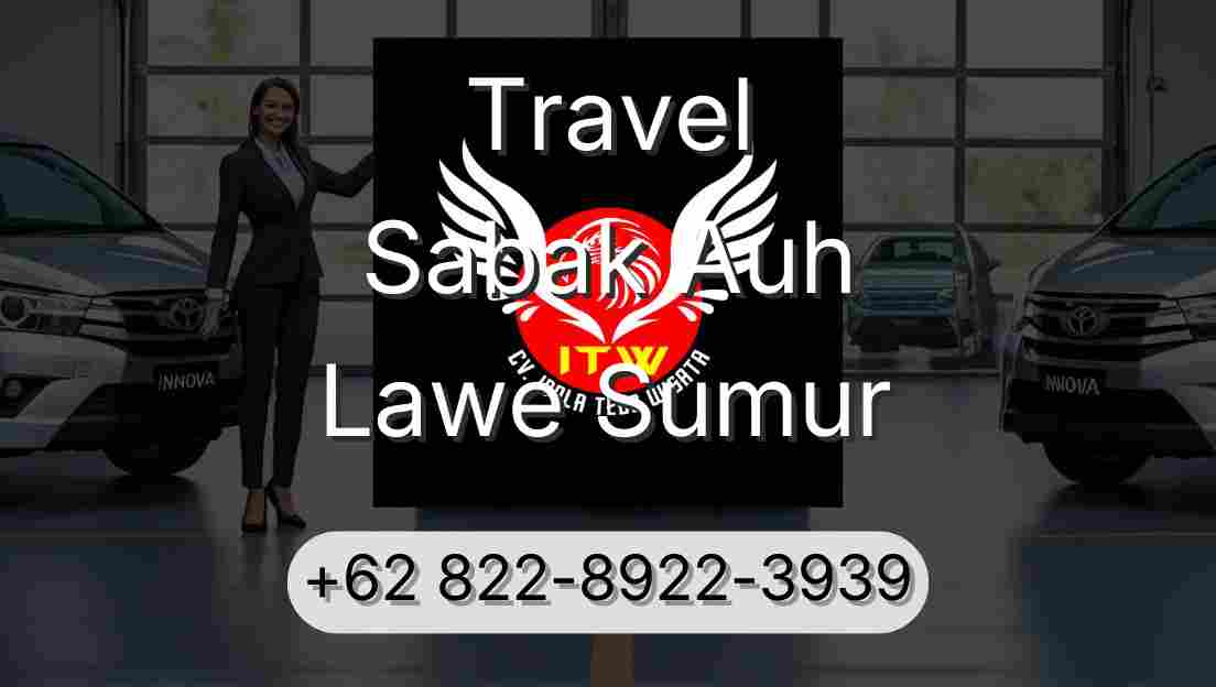 Travel Sabak Auh Lawe Sumur