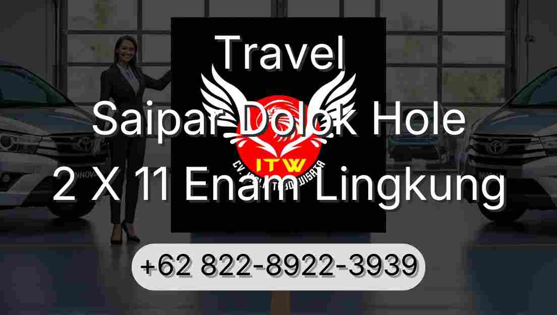 Travel Saipar Dolok Hole 2 X 11 Enam Lingkung