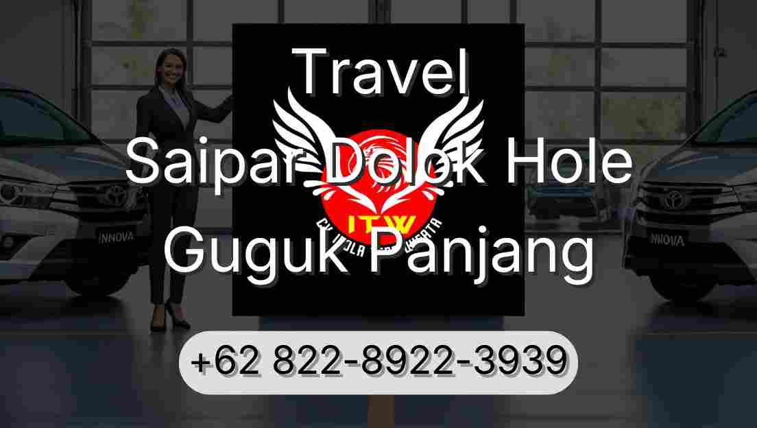 Travel Saipar Dolok Hole Guguk Panjang