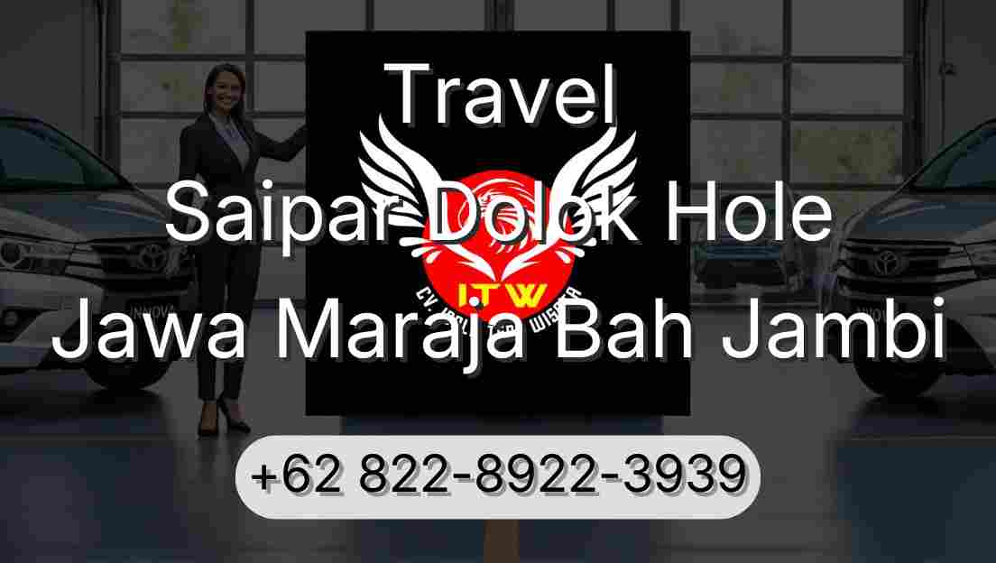 Travel Saipar Dolok Hole Jawa Maraja Bah Jambi