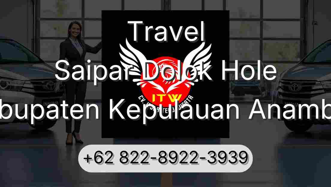 Travel Saipar Dolok Hole Kabupaten Kepulauan Anambas