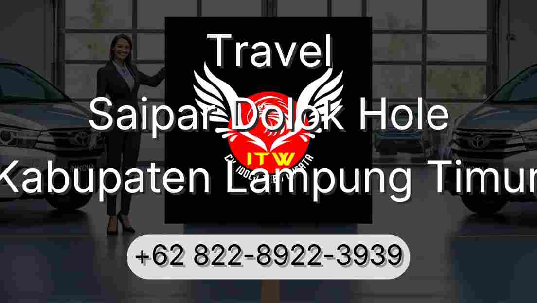 Travel Saipar Dolok Hole Kabupaten Lampung Timur