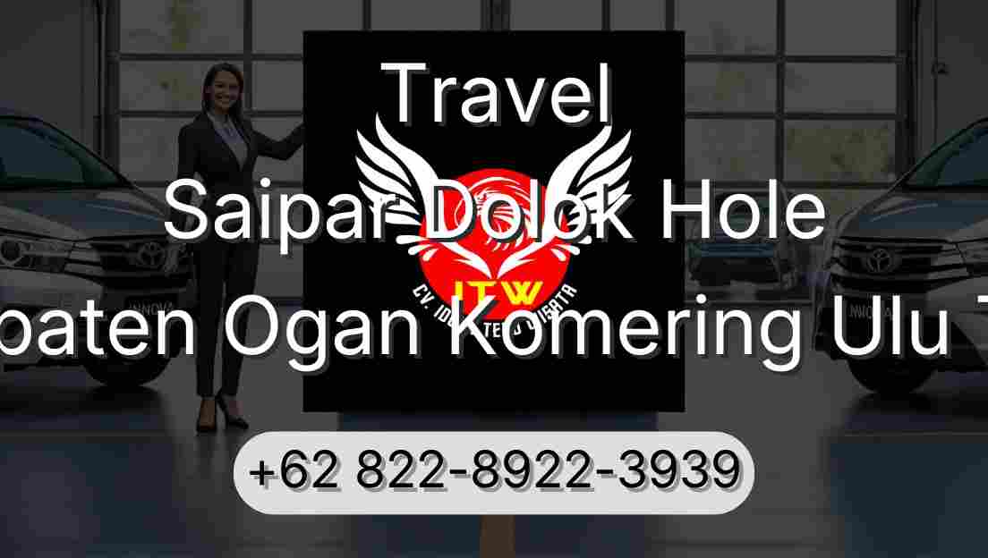 Travel Saipar Dolok Hole Kabupaten Ogan Komering Ulu Timur
