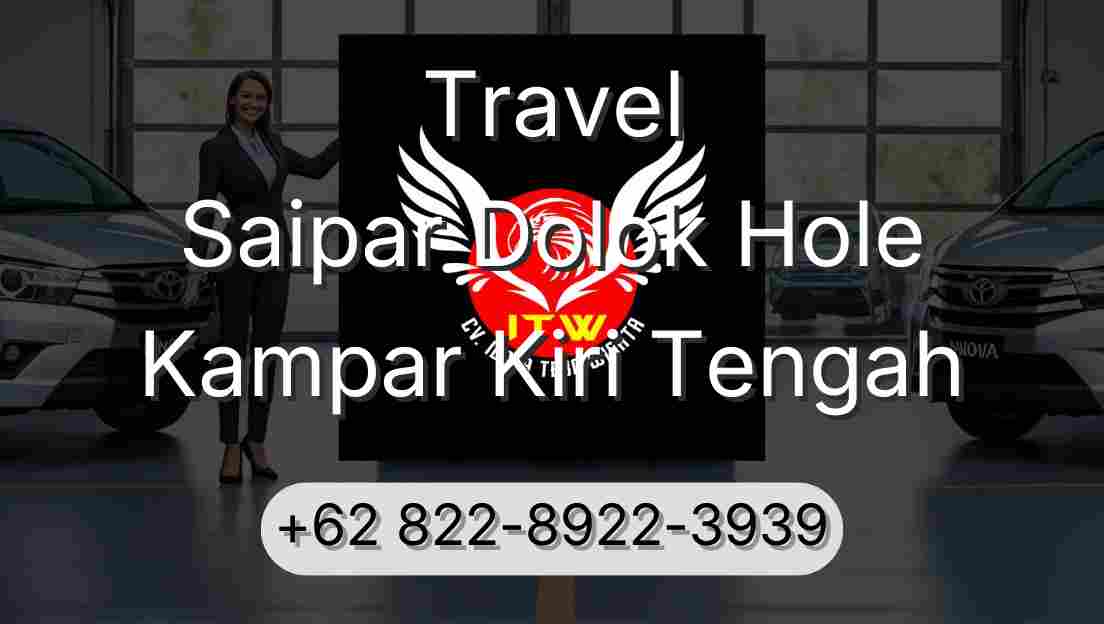 Travel Saipar Dolok Hole Kampar Kiri Tengah