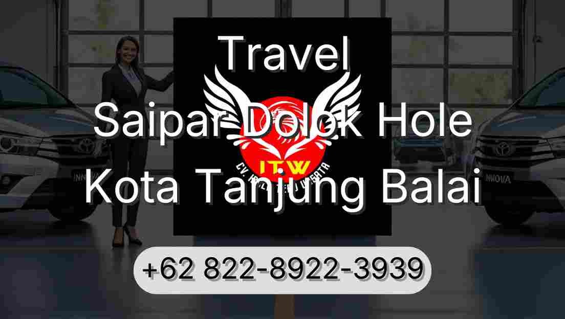 Travel Saipar Dolok Hole Kota Tanjung Balai