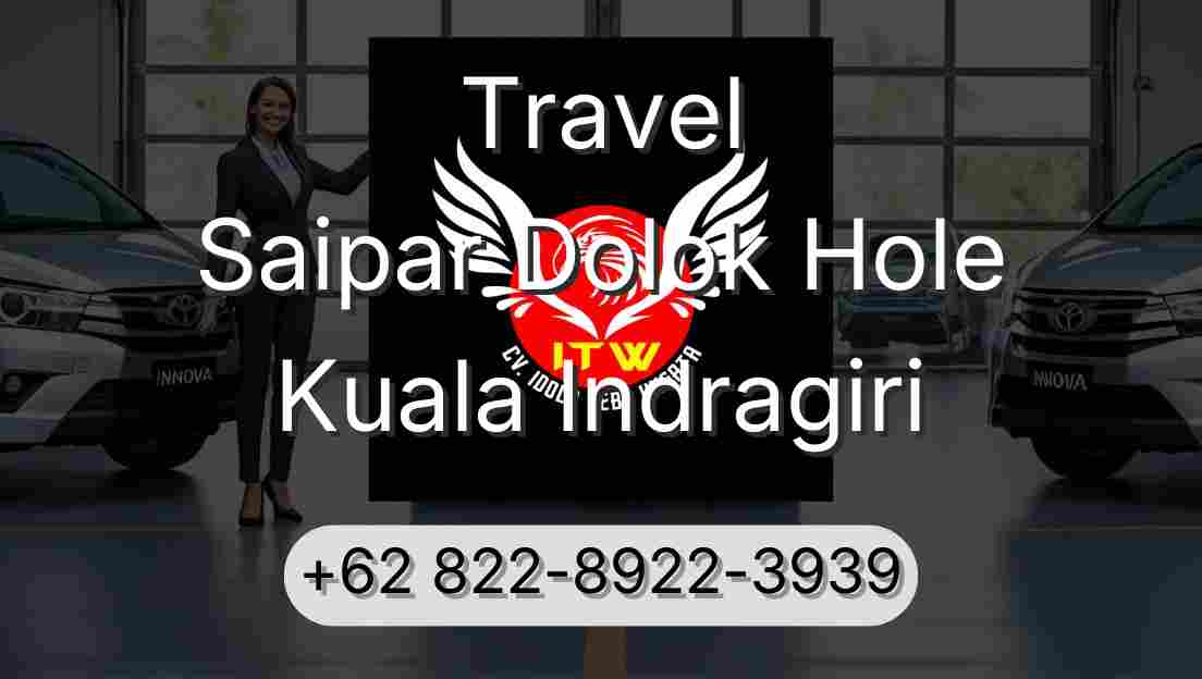 Travel Saipar Dolok Hole Kuala Indragiri