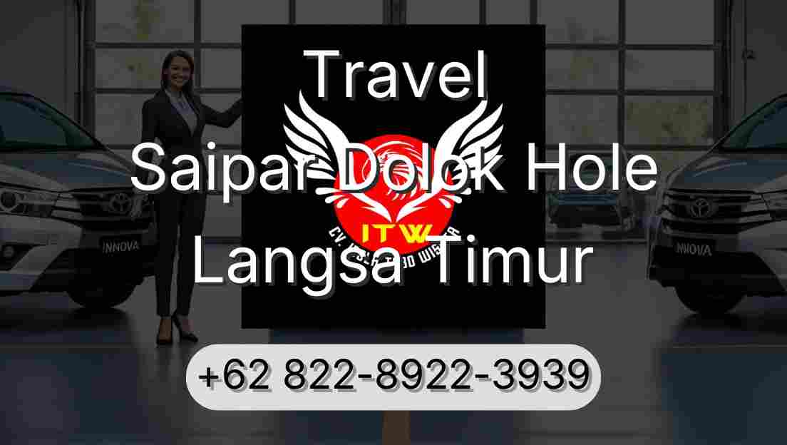 Travel Saipar Dolok Hole Langsa Timur