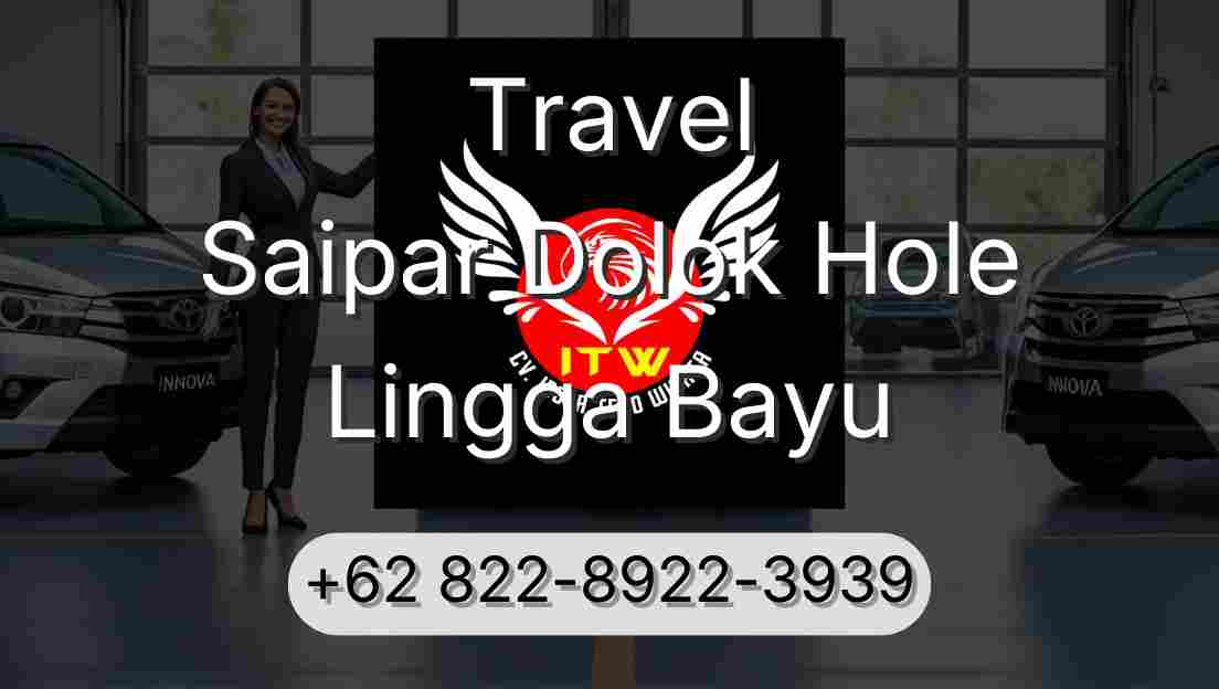 Travel Saipar Dolok Hole Lingga Bayu