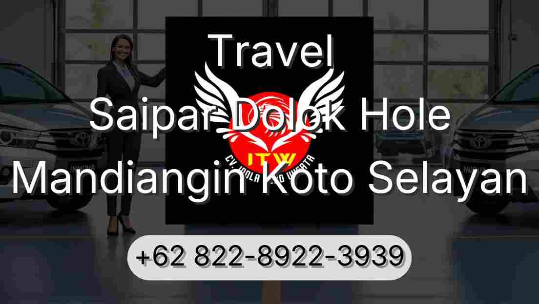 Travel Saipar Dolok Hole Mandiangin Koto Selayan