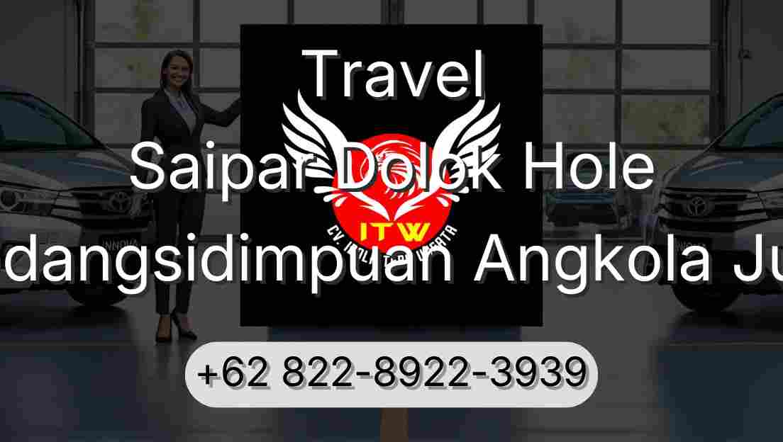 Travel Saipar Dolok Hole Padangsidimpuan Angkola Julu
