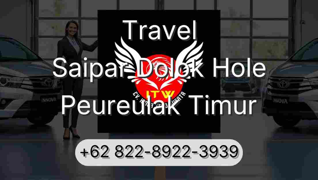 Travel Saipar Dolok Hole Peureulak Timur