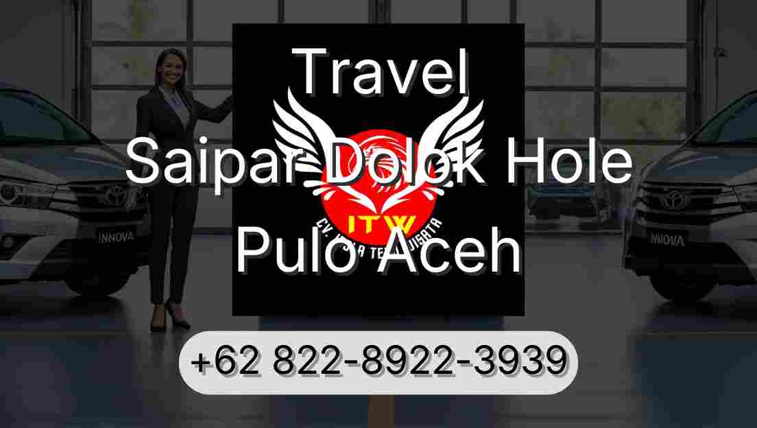 Travel Saipar Dolok Hole Pulo Aceh