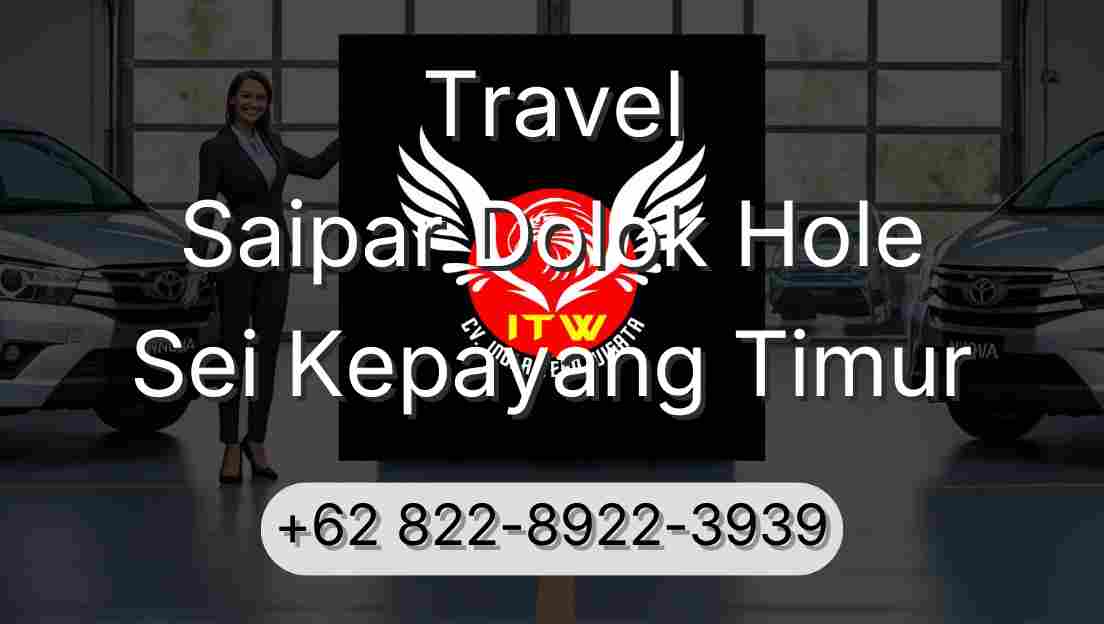 Travel Saipar Dolok Hole Sei Kepayang Timur