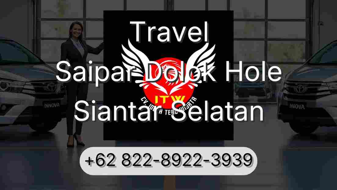 Travel Saipar Dolok Hole Siantar Selatan