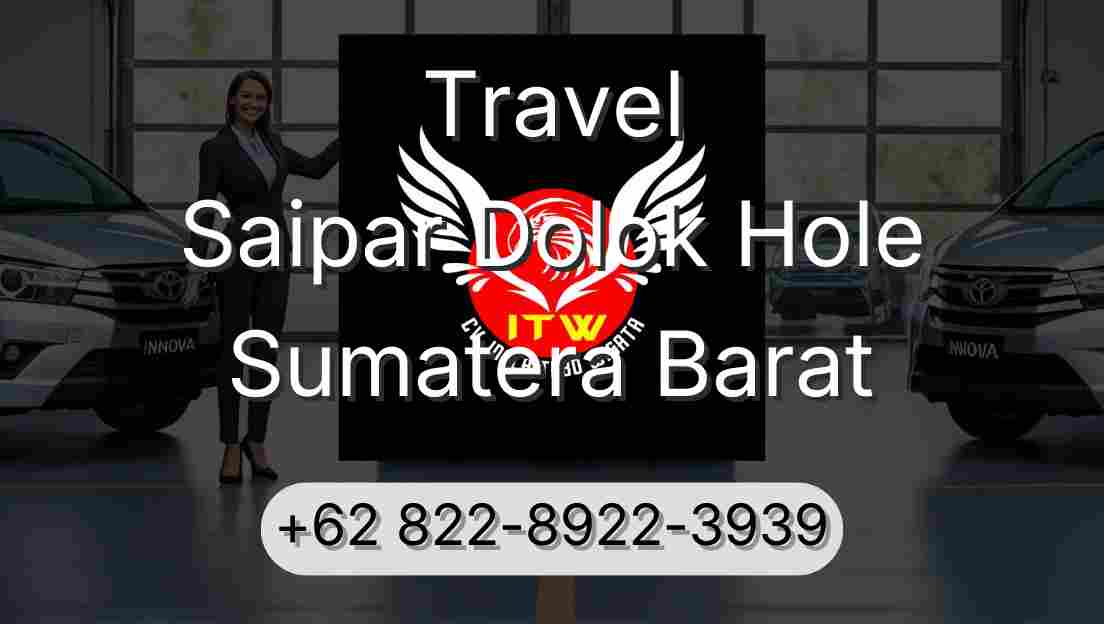 Travel Saipar Dolok Hole Sumatera Barat