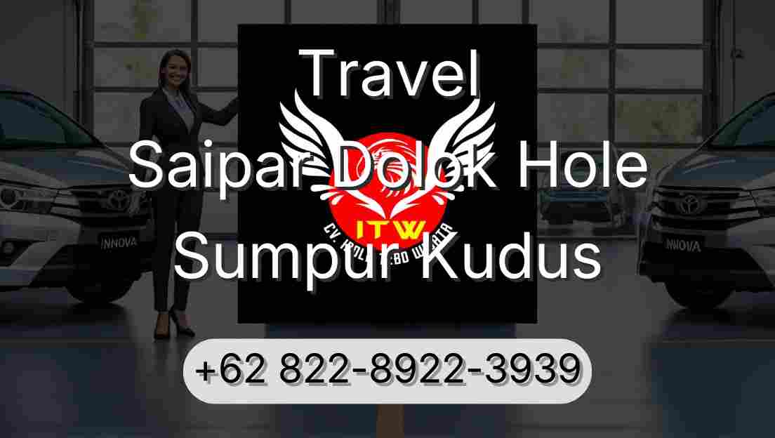 Travel Saipar Dolok Hole Sumpur Kudus