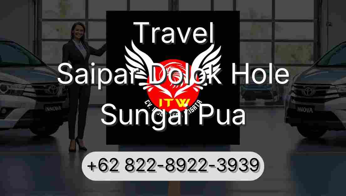 Travel Saipar Dolok Hole Sungai Pua