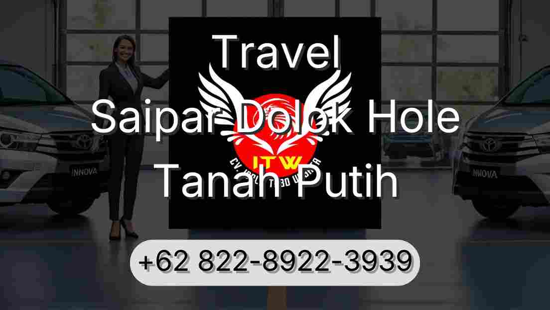 Travel Saipar Dolok Hole Tanah Putih
