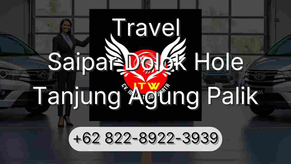 Travel Saipar Dolok Hole Tanjung Agung Palik