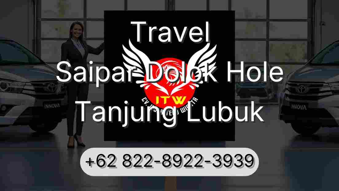 Travel Saipar Dolok Hole Tanjung Lubuk