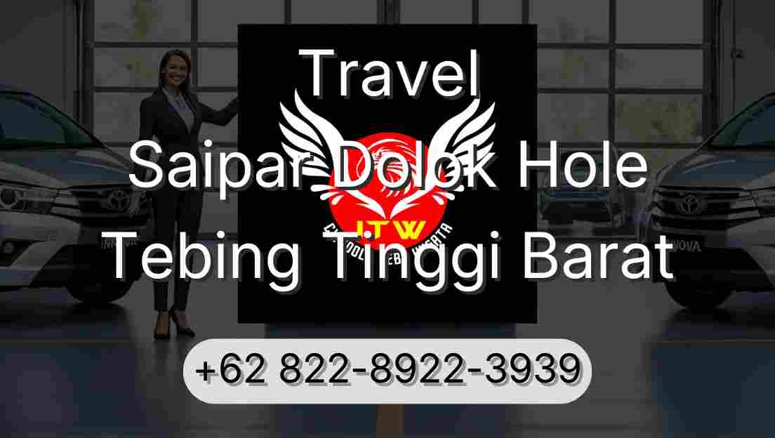 Travel Saipar Dolok Hole Tebing Tinggi Barat