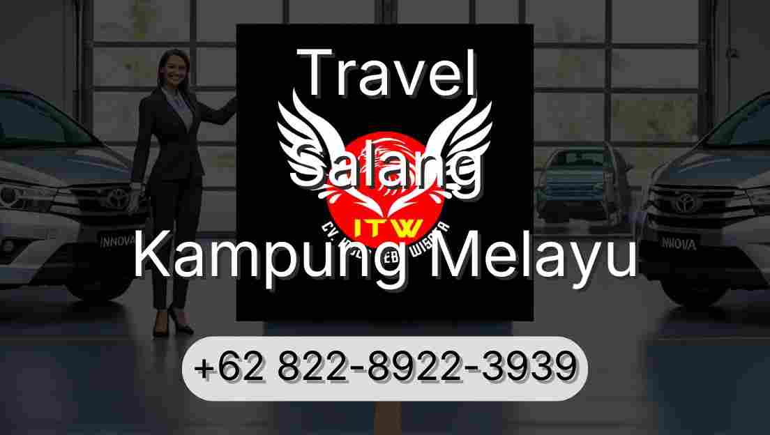 Travel Salang Kampung Melayu