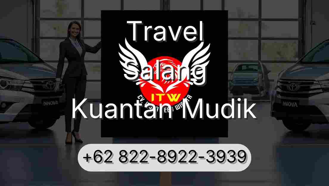 Travel Salang Kuantan Mudik