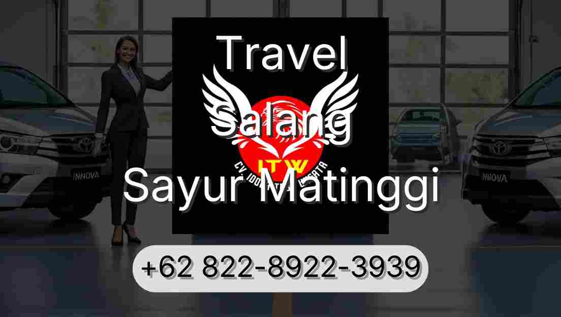Travel Salang Sayur Matinggi