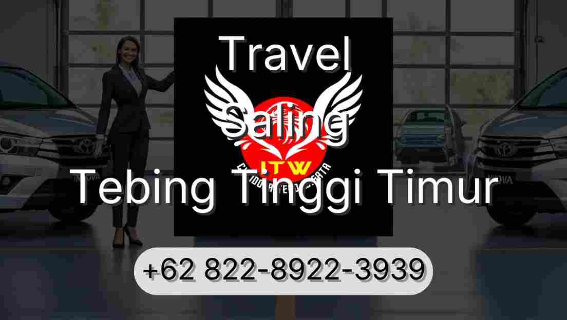 Travel Saling Tebing Tinggi Timur
