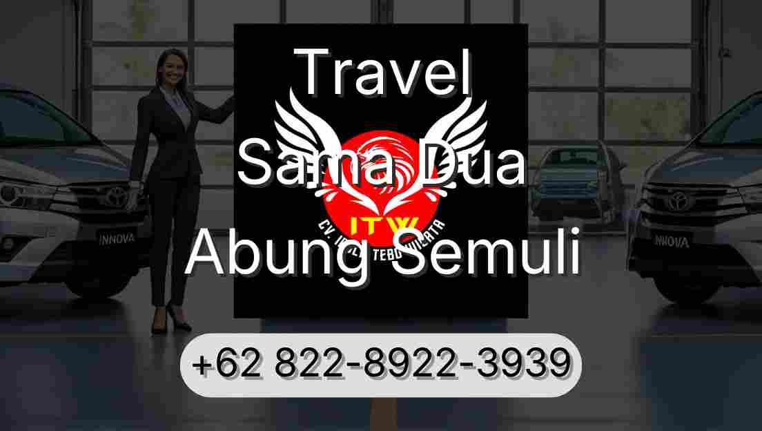 Travel Sama Dua Abung Semuli