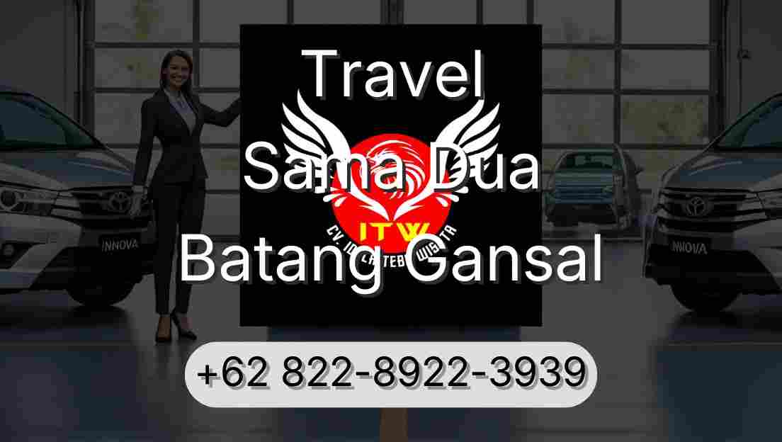 Travel Sama Dua Batang Gansal