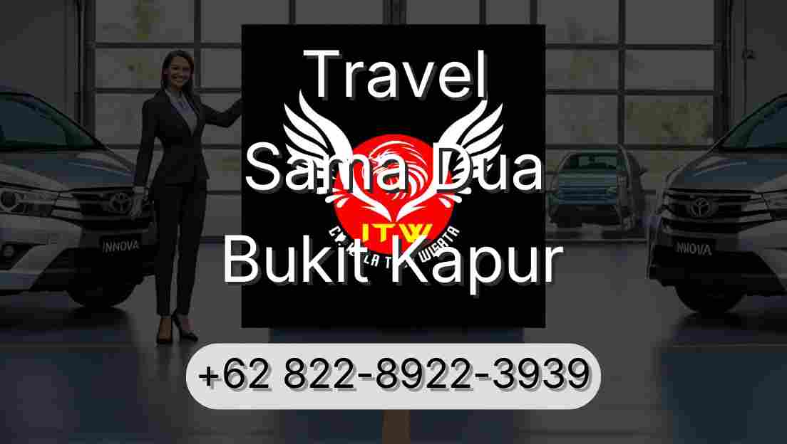 Travel Sama Dua Bukit Kapur