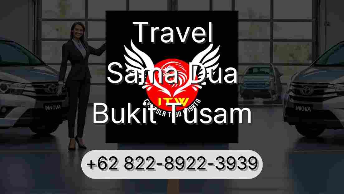Travel Sama Dua Bukit Tusam