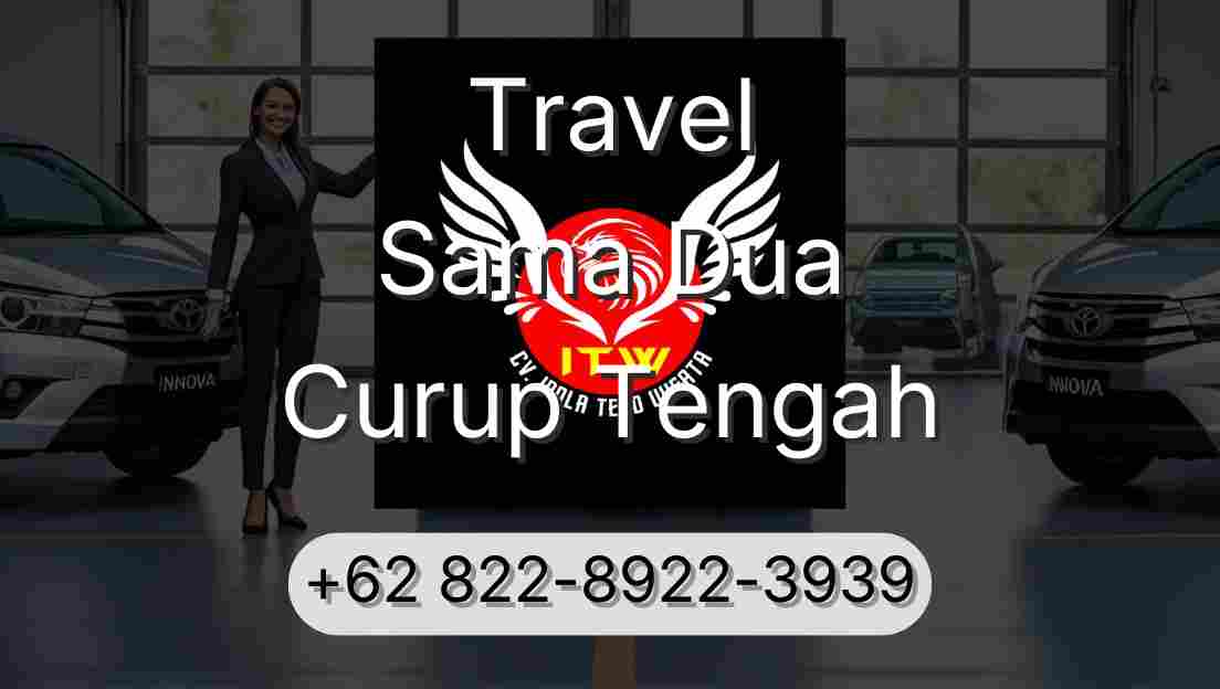 Travel Sama Dua Curup Tengah