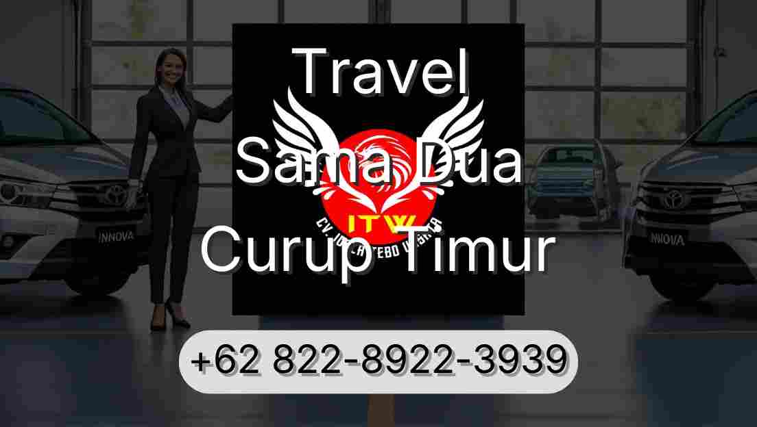 Travel Sama Dua Curup Timur