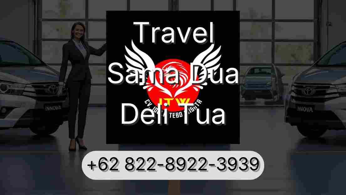 Travel Sama Dua Deli Tua