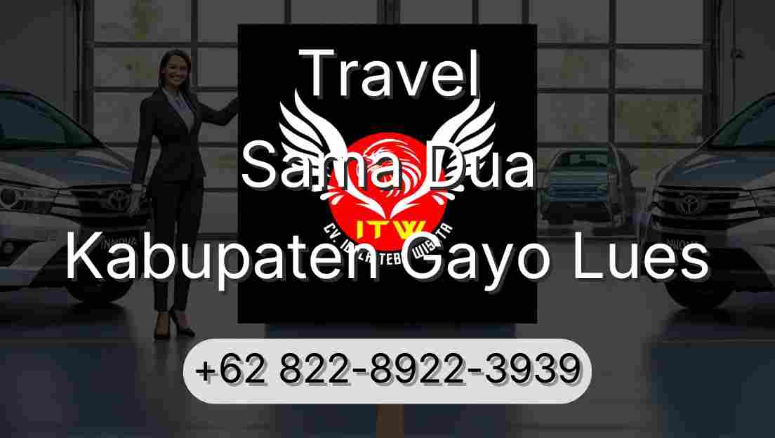 Travel Sama Dua Kabupaten Gayo Lues