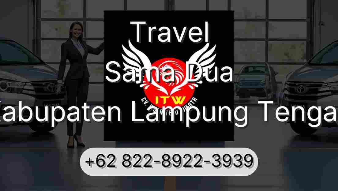 Travel Sama Dua Kabupaten Lampung Tengah